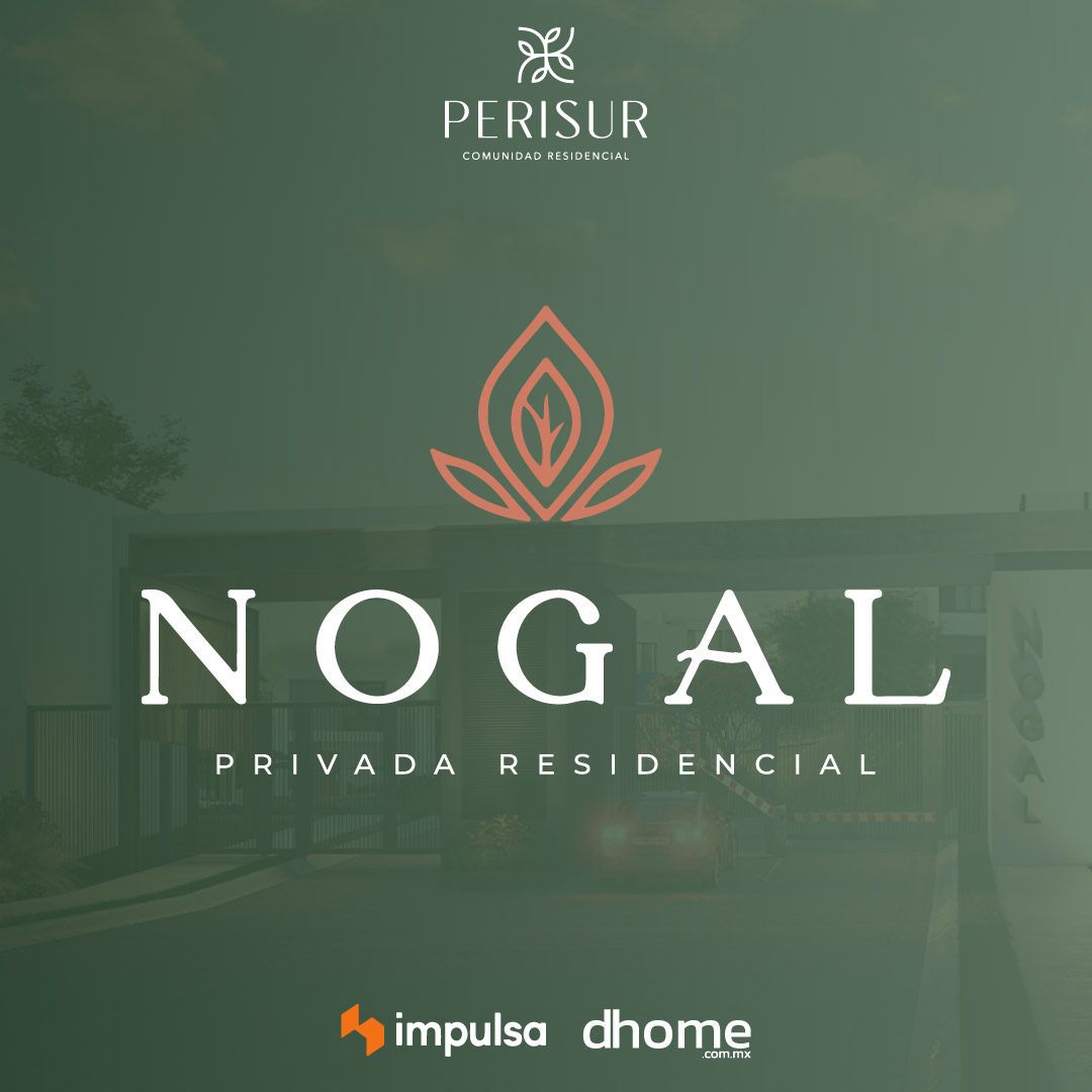 Nogal-Perisur-proyectos-residenciales-sector-sur-culiacán-impulsa-dcasa-1